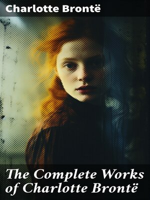 cover image of The Complete Works of Charlotte Brontë